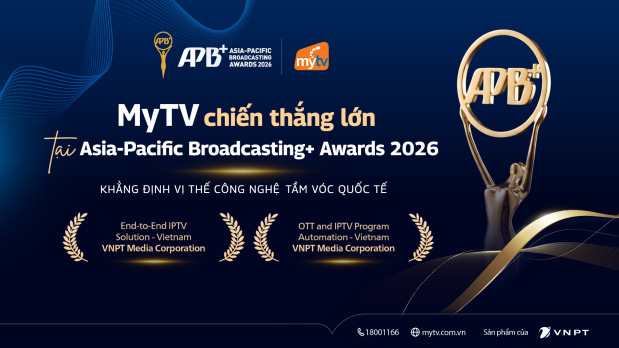 MyTV của VNPT thắng lớn tại Asia-Pacific Broadcasting+ Awards 2026